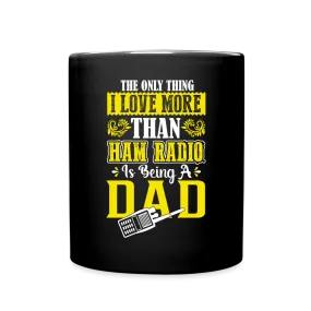 Dad's Decibels: 'The Only Thing I Love More Than Ham Radio is Being a Dad' - Black Ceramic Mug