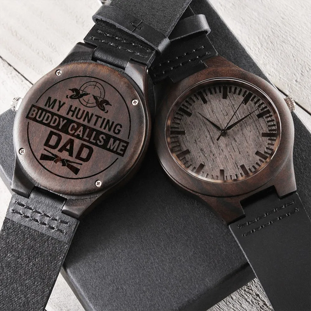 My Hunting Buddy Calls Me Dad, Gift for Hunting Dad, Father's Day Gift, Engraved Wooden Watch