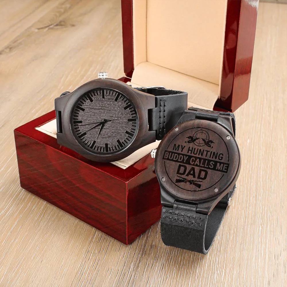 My Hunting Buddy Calls Me Dad, Gift for Hunting Dad, Father's Day Gift, Engraved Wooden Watch